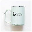 Load image into Gallery viewer, BE FUCKING BRAVE - MUG - PRAIRIE CHICK PRINTS

