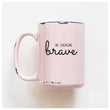 Load image into Gallery viewer, BE FUCKING BRAVE - MUG - PRAIRIE CHICK PRINTS
