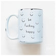 Load image into Gallery viewer, BE FUCKING HAPPY - MUG - PRAIRIE CHICK PRINTS
