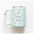 Load image into Gallery viewer, BE FUCKING HAPPY - MUG - PRAIRIE CHICK PRINTS
