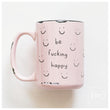 Load image into Gallery viewer, BE FUCKING HAPPY - MUG - PRAIRIE CHICK PRINTS
