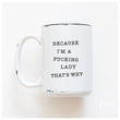 Load image into Gallery viewer, BECAUSE I'M A LADY - MUG - PRAIRIE CHICK PRINTS
