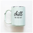 Load image into Gallery viewer, CHILL THE FUCK OUT - MUG - PRAIRIE CHICK PRINTS
