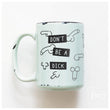 Load image into Gallery viewer, DON'T BE A DICK - MUG - PRAIRIE CHICK PRINTS
