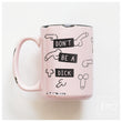 Load image into Gallery viewer, DON'T BE A DICK - MUG - PRAIRIE CHICK PRINTS
