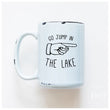 Load image into Gallery viewer, GO JUMP IN THE LAKE - MUG - PRAIRIE CHICK PRINTS
