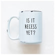 Load image into Gallery viewer, IS IT RECESS YET - MUG - PRAIRIE CHICK PRINTS
