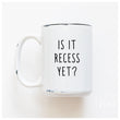 Load image into Gallery viewer, IS IT RECESS YET - MUG - PRAIRIE CHICK PRINTS
