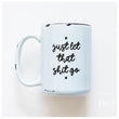 Load image into Gallery viewer, LET THAT SHIT GO - MUG - PRAIRIE CHICK PRINTS
