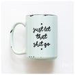 Load image into Gallery viewer, LET THAT SHIT GO - MUG - PRAIRIE CHICK PRINTS
