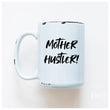 Load image into Gallery viewer, MOTHER HUSTLER - MUG - PRAIRIE CHICK PRINTS

