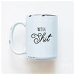 Load image into Gallery viewer, WELL SHIT - MUG - PRAIRIE CHICK PRINTS
