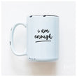 Load image into Gallery viewer, I AM ENOUGH - MUG - PRAIRIE CHICK PRINTS
