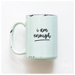 Load image into Gallery viewer, I AM ENOUGH - MUG - PRAIRIE CHICK PRINTS
