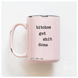 Load image into Gallery viewer, BITCHES GET SHIT DONE - MUG - PRAIRIE CHICK PRINTS
