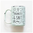 Load image into Gallery viewer, ORGANIZED &amp; SHIT - MUG - PRAIRIE CHICK PRINTS
