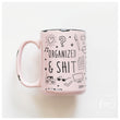 Load image into Gallery viewer, ORGANIZED &amp; SHIT - MUG - PRAIRIE CHICK PRINTS
