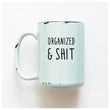 Load image into Gallery viewer, ORGANIZED &amp; SHIT - MUG - PRAIRIE CHICK PRINTS
