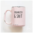 Load image into Gallery viewer, ORGANIZED &amp; SHIT - MUG - PRAIRIE CHICK PRINTS
