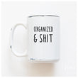 Load image into Gallery viewer, ORGANIZED &amp; SHIT - MUG - PRAIRIE CHICK PRINTS
