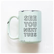 Load image into Gallery viewer, SEE YOU NEXT TUES - MUG - PRAIRIE CHICK PRINTS
