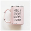 Load image into Gallery viewer, SEE YOU NEXT TUES - MUG - PRAIRIE CHICK PRINTS
