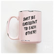 Load image into Gallery viewer, BE EXCELLENT TO EACH OTHER - MUG - PRAIRIE CHICK PRINTS
