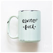 Load image into Gallery viewer, CLUSTERFUCK - MUG - PRAIRIE CHICK PRINTS

