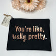 Load image into Gallery viewer, 'You're Like Really Pretty' Make Up Bag - Love Jupiter
