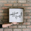 Load image into Gallery viewer, Coffee First (13x13) Wooden Sign - William Rae Designs
