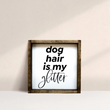 Load image into Gallery viewer, Dog Hair Is My Glitter (7x7) Wooden Sign - William Rae Designs
