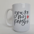 Load image into Gallery viewer, You're My Person / 15oz Mug - All Decked Out
