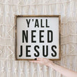 Load image into Gallery viewer, Y'all Need Jesus (13x13) Wooden Sign - William Rae Designs
